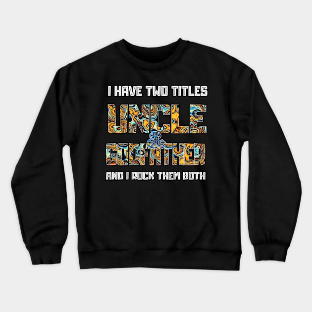 Uncle Godfather I Rock Both Them Funny Gift For Uncle Crewneck Sweatshirt by TabbyDesigns